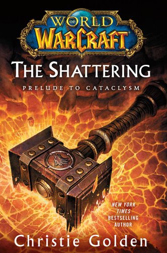 World of Warcraft: The Shattering: Prelude to Cataclysm