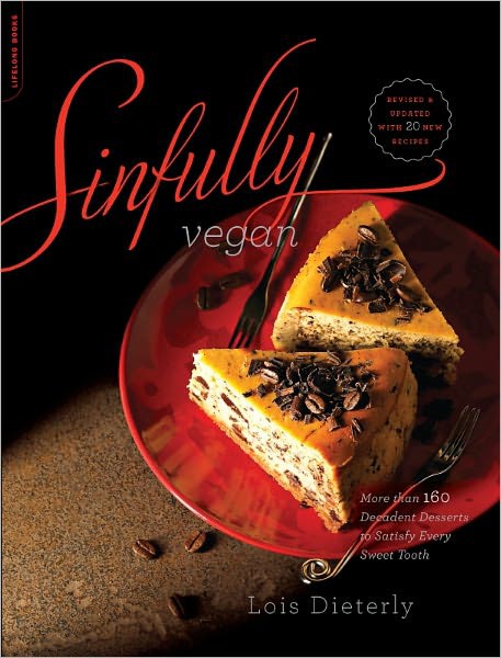 Sinfully Vegan: More Than 160 Decadent Desserts to Satisfy Every Sweet Tooth