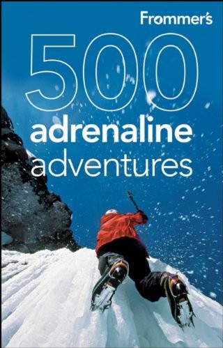 Frommer’s 500 Adrenaline Adventures