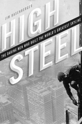 High Steel: The Daring Men Who Built the World’s Greatest Skyline