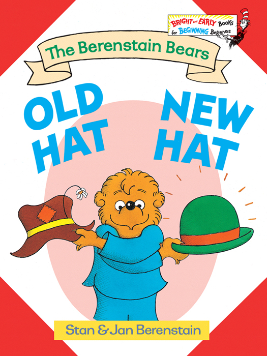 The Berenstain Bears Old Hat, New Hat