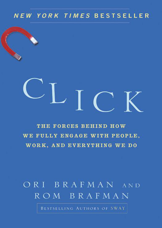 Click: The Forces Behind How We Fully Engage With People, Work, and Everything We Do