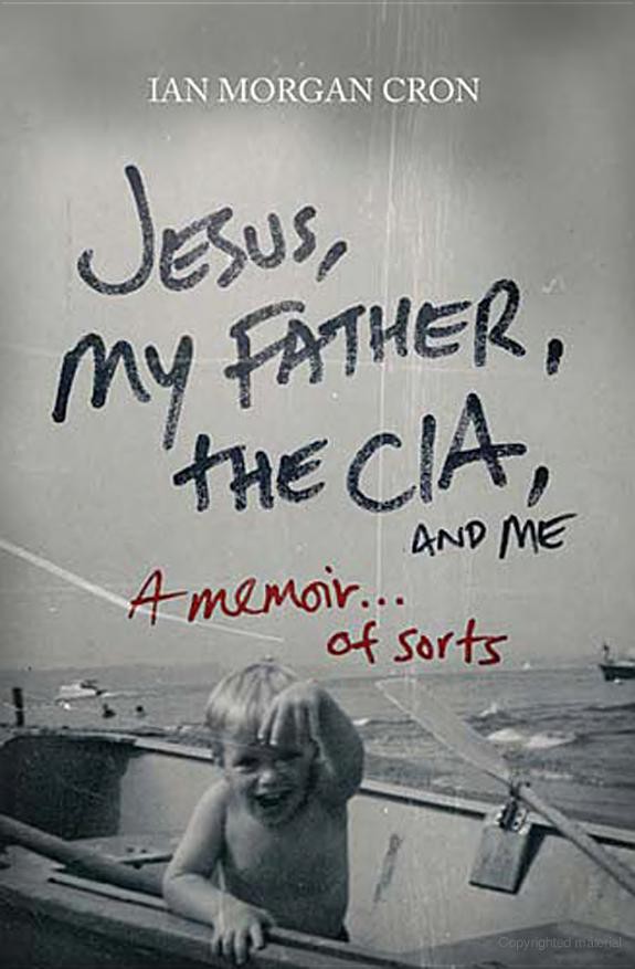 Jesus, My Father, the CIA, and Me