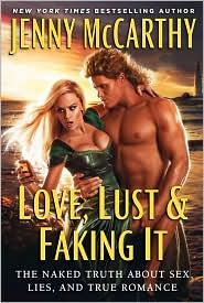 Love, Lust & Faking It: The Naked Truth About Sex, Lies, and True Romance