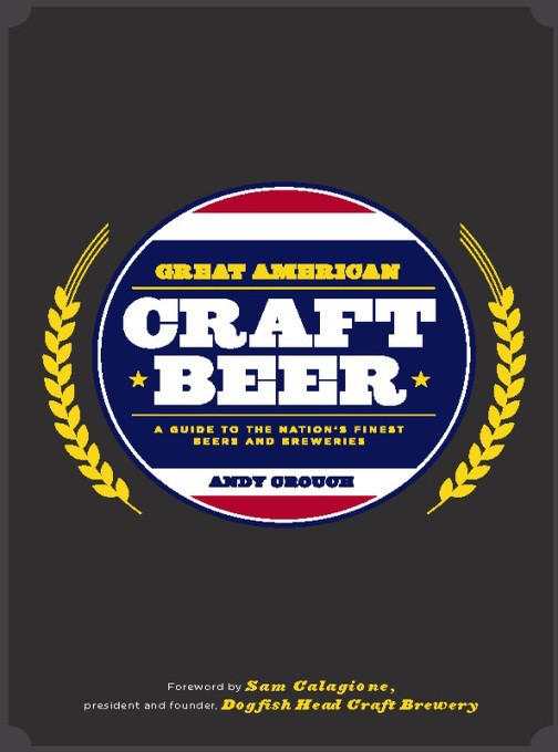 Great American Craft Beer: A Guide to the Nation's Finest Beers and Breweries