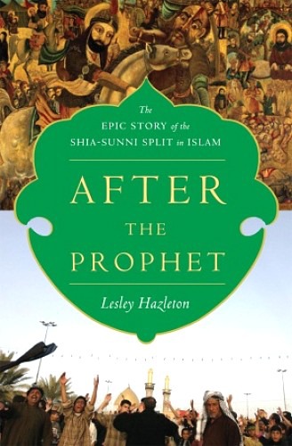 After the prophet: the epic story of the Shia-Sunni split in Islam