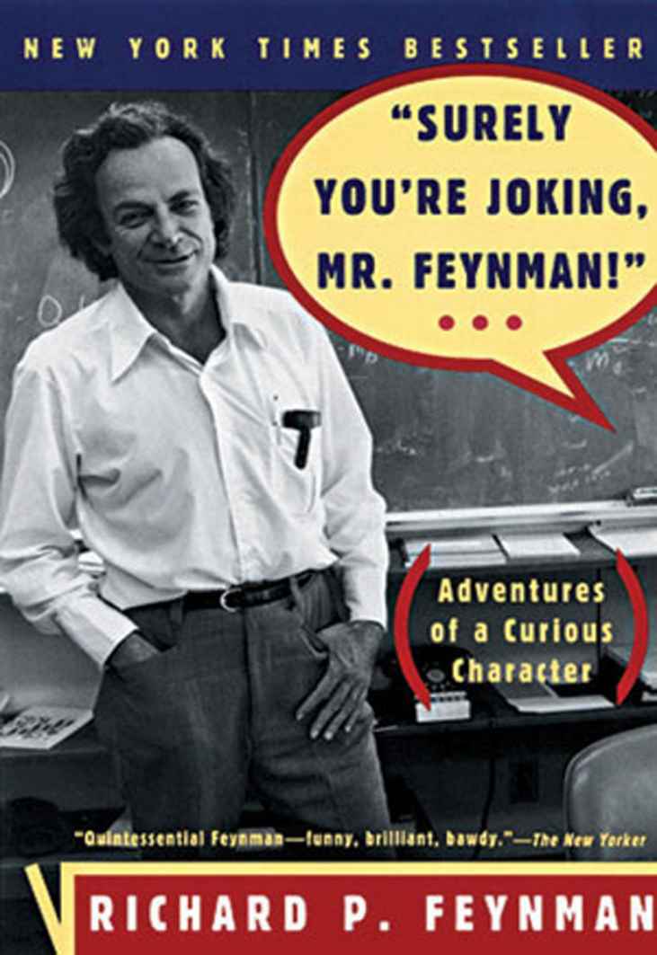 "Surely You're Joking, Mr. Feynman!": Adventures of a Curious Character