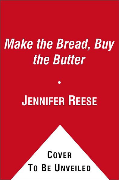 Make the Bread, Buy the Butter