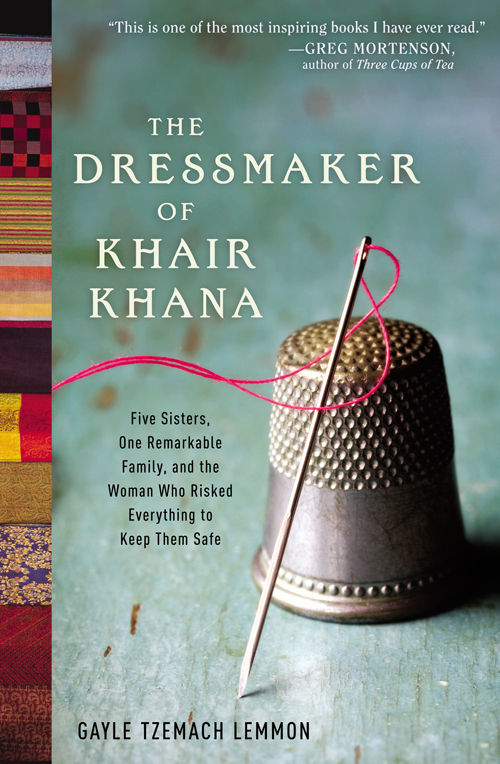 The Dressmaker of Khair Khana: Five Sisters, One Remarkable Family, and the Woman Who Risked Everything to Keep Them Safe