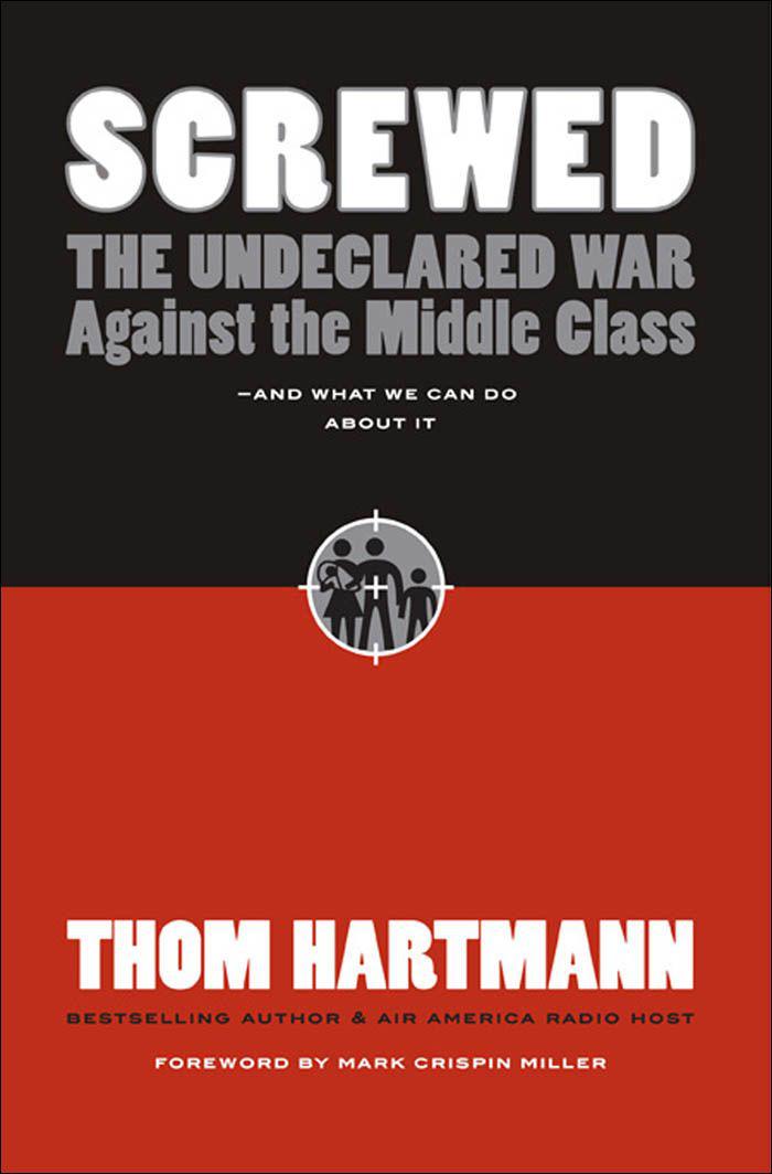 Screwed the Undeclared War Against the Middle Class