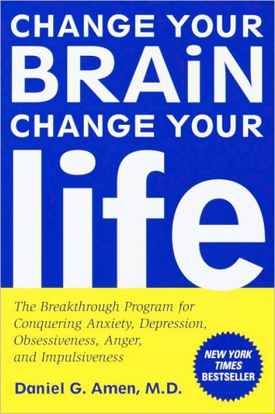 Change Your Brain, Change Your Life