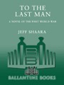 To the Last Man: A Novel of the First World War