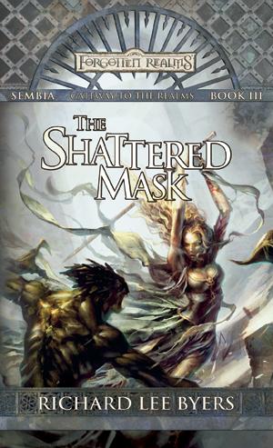 The Shattered Mask: Sembia: Gateway to the Realms