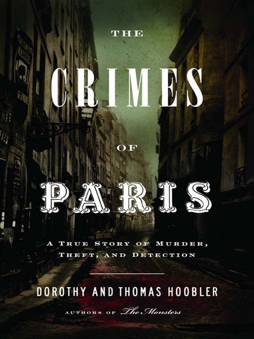 Crimes of Paris: A True Story of Murder, Theft, and Detection