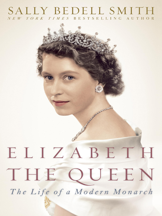 Elizabeth the Queen: The Life of a Modern Monarch