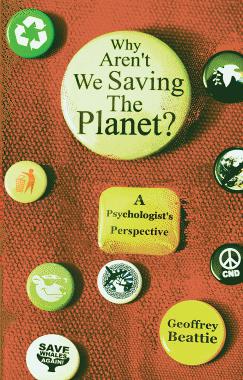 Why Aren't We Saving the Planet: A Psycholotist's Perspective