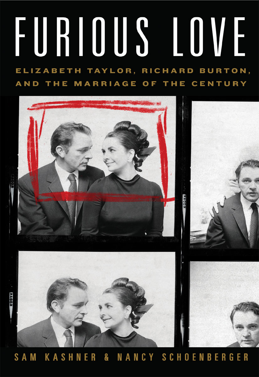 Furious Love: Elizabeth Taylor, Richard Burton, and the Marriage of the Century