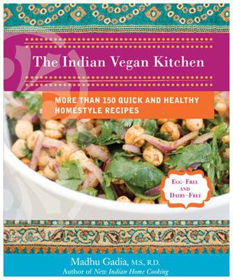 The Indian Vegan Kitchen: More Than 150 Quick and Healthy Homestyle Recipes