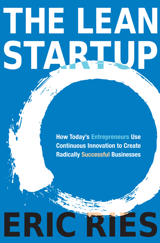 The Lean Startup: How Today’s Entrepreneurs Use Continuous Innovation to Create Radically Successful Businesses