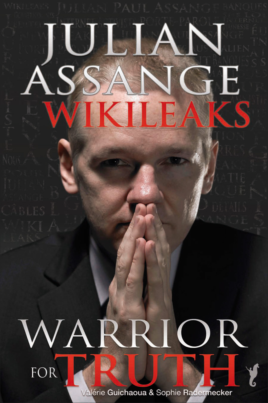 Julian Assange - Wikileaks: Warrior for Truth