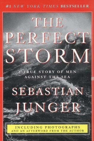 The Perfect Storm: A True Story of Men Against the Sea