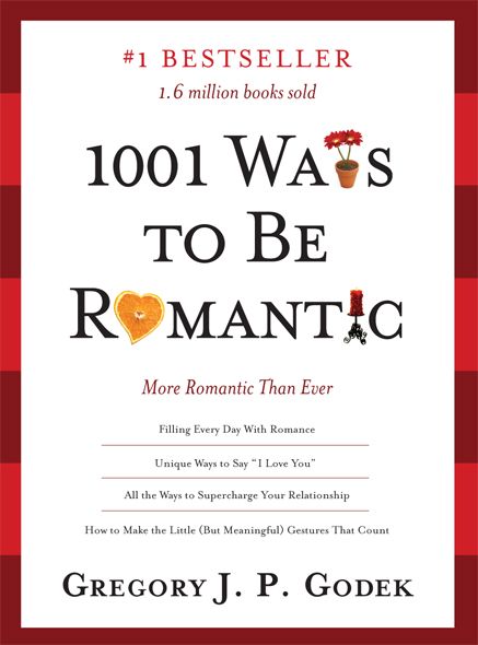 1001 Ways to Be Romantic: Now Completely Revised and More Romantic Than Ever