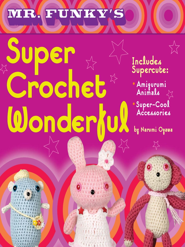 Mr. Funky’s Super Crochet Wonderful