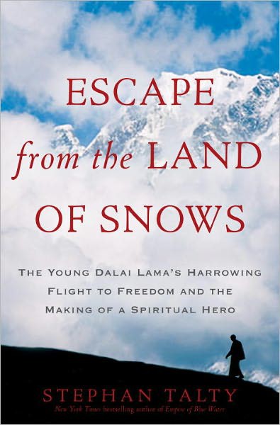 Escape From the Land of Snows: The Young Dalai Lama’s Harrowing Flight to Freedom and the Making of a Spiritual Hero