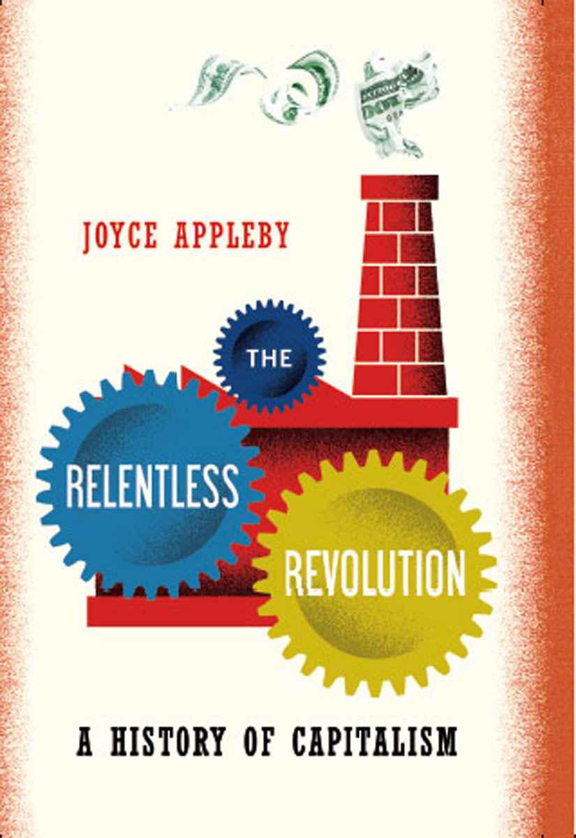 The Relentless Revolution: A History Of Capitalism