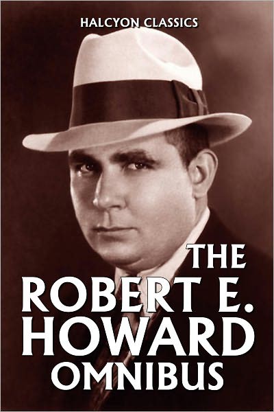 The Robert E. Howard Omnibus