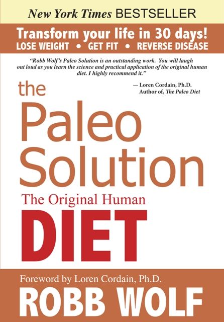 The Paleo Solution: The Original Human Diet