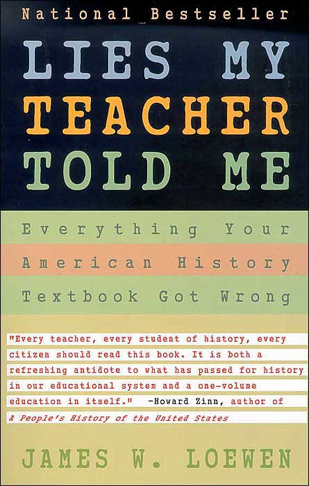 Lies My Teacher Told Me: Everything Your American History Textbook Got Wrong