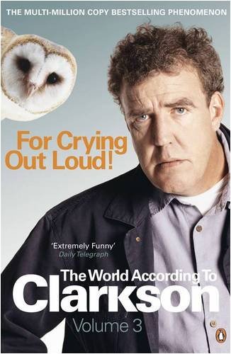 For crying out loud!: the world according to Clarkson