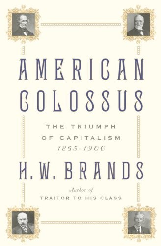 American Colossus: The Triumph of Capitalism, 1865-1900