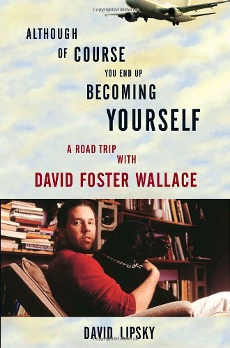 Although of course you end up becoming yourself: a road trip with David Foster Wallace