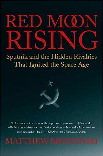 Red Moon Rising Sputnik and the Rivalries That Ignited the Space Age