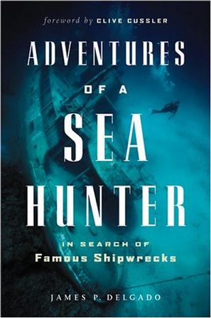 Adventures of a Sea Hunter: In Search of Famous Shipwrecks