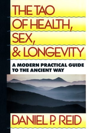 The Tao of Health, Sex, and Longevity: A Modern Practical Guide to the Ancient Way