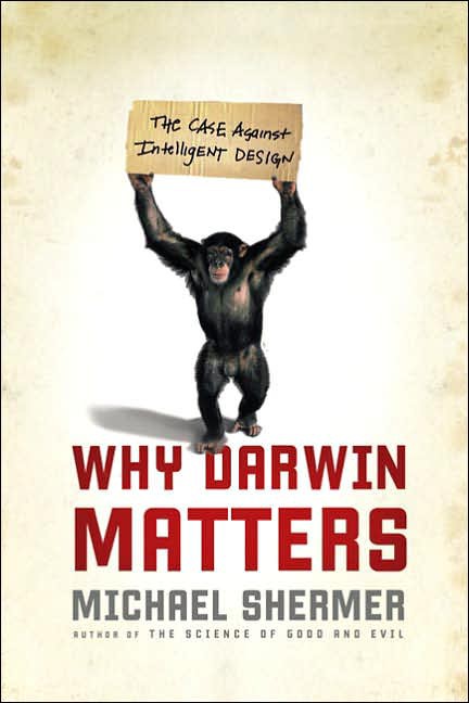 Why Darwin Matters: The Case Against Intelligent Design