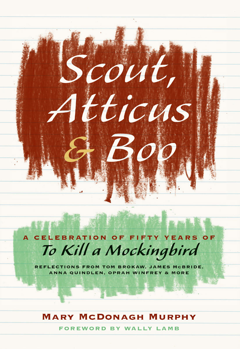 Scout, Atticus, and Boo: A Celebration of Fifty Years of to Kill a Mockingbird