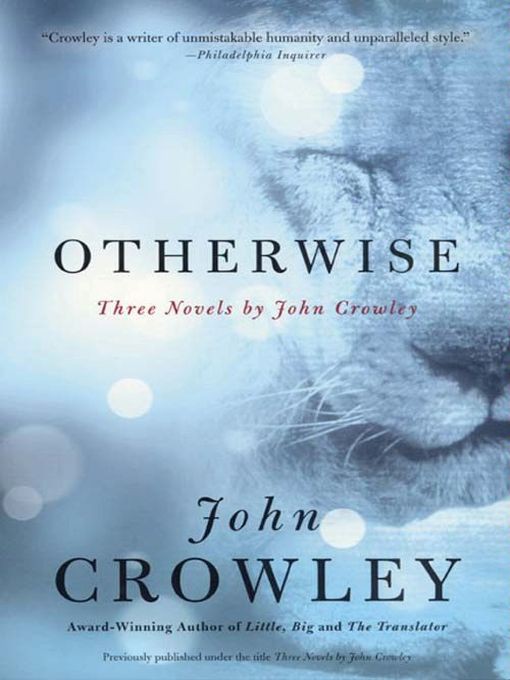 Otherwise: Three Novels by John Crowley