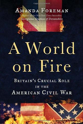 A World on Fire: Britain's Crucial Role in the American Civil War