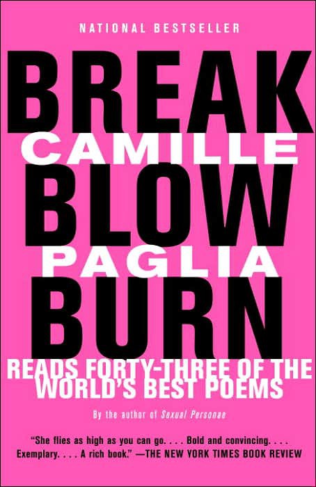 Break, Blow, Burn: Camille Paglia Reads Forty-Three of the World's Best Poems