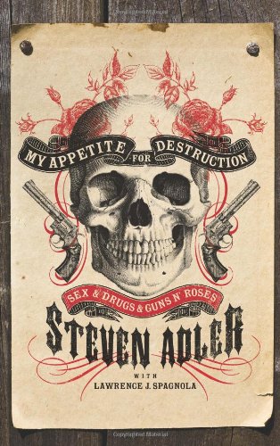 My Appetite for Destruction: Sex, and Drugs, and Guns N' Roses