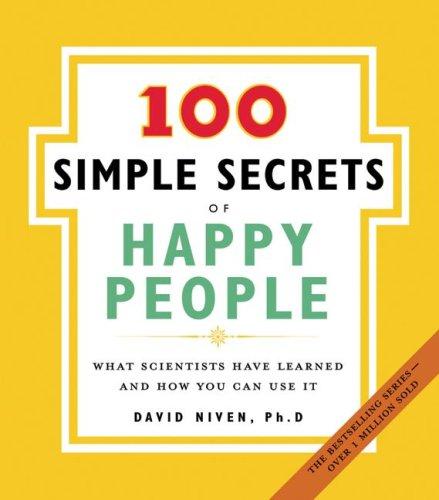 100 Simple Secrets of Happy People: What Scientists Have Learned and How You Can Use It