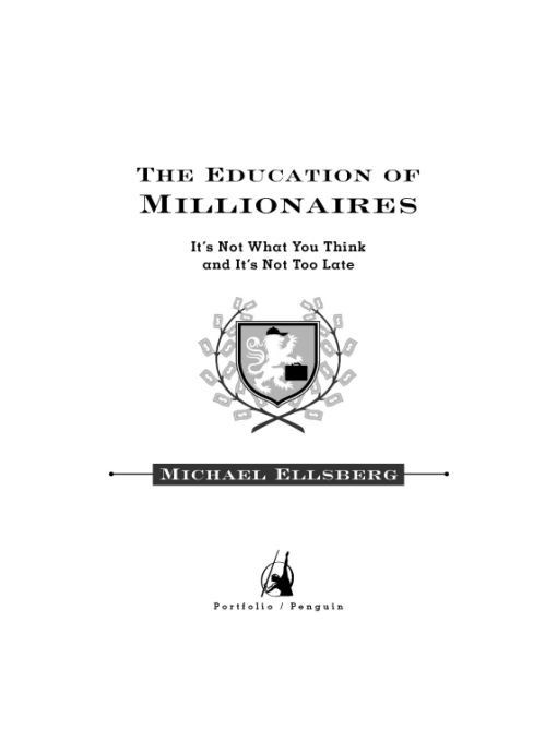 The Education of Millionaires: It's Not What You Think and It's Not Too Late